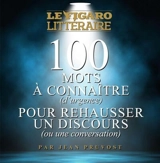100 mots à connaître (d'urgence) pour rehausser un discours (ou une conversation) - Jean Pruvost