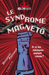 Le syndrome Magneto : et si les méchants avaient raison ? - Benjamin Patinaud
