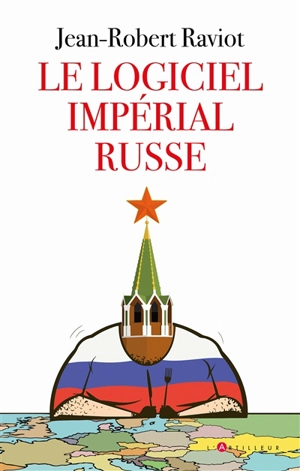 Le logiciel impérial russe - Jean-Robert Raviot