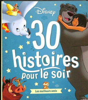 30 histoires pour le soir. Les meilleurs amis - Walt Disney company