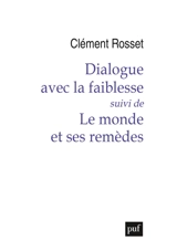 Dialogue avec la faiblesse. Le monde et ses remèdes - Clément Rosset