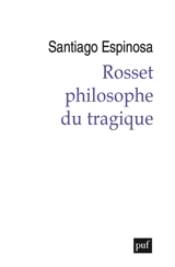 Rosset, philosophe du tragique - Santiago Espinosa