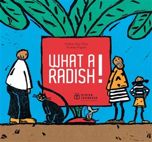 What a radish! - Praline Gay-Para