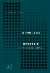 Repartir : une philosophie de l'obstacle - Jérôme Lèbre
