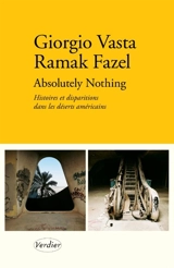 Absolutely nothing : histoires et disparitions dans les déserts américains - Giorgio Vasta