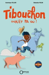 Tibouchon : inkièt pa ou ! - Dominique Tellier