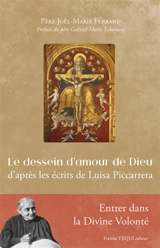 Le dessein d'amour de Dieu : d'après les écrits de Luisa Piccarreta - Joël-Marie Ferrand
