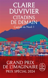 La tour de garde. Capitale du Nord. Vol. 1. Citadins de demain - Claire Duvivier