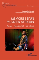 Mémoires d'un musicien africain : ma vie, mon djembé, ma culture - Famoudou Konaté
