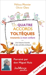 Les quatre accords toltèques transmis à mon enfant : une histoire illustrée et des activités pratiques - Mélissa Monnier