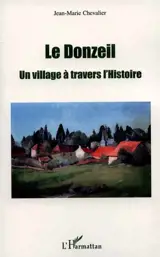 Le Donzeil : un village à travers l'histoire - Jean-Marie Chevalier
