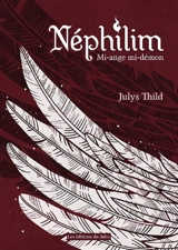 Néphilim : mi-ange mi-démon - Julys Thild