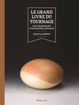 Le grand livre du tournage : les techniques d'un maître artisan - David Ellsworth