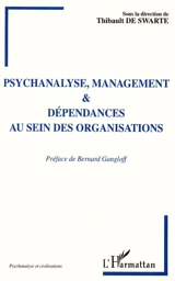 Psychanalyse, management et dépendances au sein des organisations : choix de textes des IXe journées - INSTITUT PSYCHANALYSE ET MANAGEMENT (Montpellier). Journées (9 ; 1999 ; Lyon)
