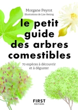 Le petit guide des arbres comestibles : 70 espèces à découvrir et à déguster - Morgane Peyrot