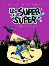 Les super super. Vol. 2. Haut les masques ! - Sophie Lodwitz