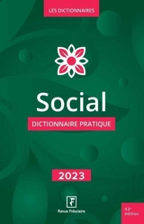 Social : dictionnaire pratique : 2023 - Groupe Revue fiduciaire