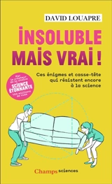Insoluble mais vrai ! : ces énigmes et casse-tête qui résistent encore à la science - David Louapre