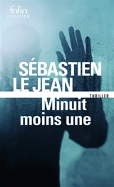 Minuit moins une : thriller - Sébastien Le Jean