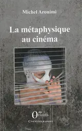 La métaphysique au cinéma - Michel Arouimi