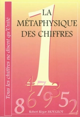 La métaphysique des chiffres : tous les chiffres ne disent qu'unité - Régor Robert Mougeot