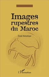 Images rupestres du Maroc : étude thématique - Alain Rodrigue