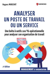 Analyser un poste de travail ou un service : une boîte à outils 100 % opérationnelle pour analyser son organisation du travail - Hugues Marchat