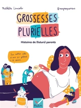 Grossesses plurielles : histoires de (futurs) parents - Mathilde Lemiesle