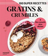 Gratins & crumbles : 100 super recettes - Franck Schmitt