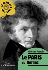 Le Paris de Berlioz - Christian Wasselin