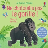Ne chatouille pas le gorille ! : sinon il va crier... - Sam Taplin
