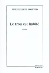 Le trou est habité - Marie-Pierre Losfeld