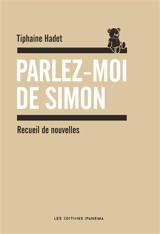 Parlez-moi de Simon : recueil de nouvelles - Tiphaine Hadet