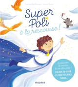 Super Poli à la rescousse ! : le pouvoir de rendre la vie plus jolie ! : bonjour, au revoir, s'il vous plaît, merci, pardon... - Louise Guillemot