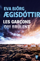 Les garçons qui brûlent - Eva Björg Aegisdottir