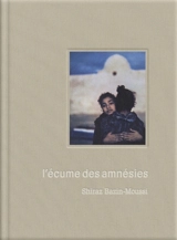 L'écume des amnésies - Shiraz Bazin-Moussi