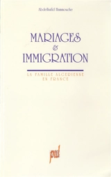 Mariages et immigration : la famille algérienne en France - Abdelhafid Hammouche