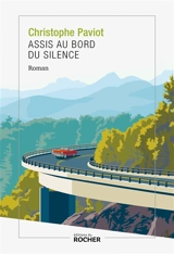 Assis au bord du silence - Christophe Paviot