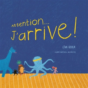 Attention... J'arrive ! - Lïva Ozola
