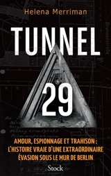 Tunnel 29 : amour, espionnage et trahison : l'histoire vraie d'une extraordinaire évasion sous le mur de Berlin - Helena Merriman