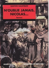 Mémoires retrouvées. Vol. 1. N'oublie jamais Nicolas... - Gaston Haustrate