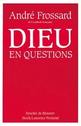 Dieu en questions - André Frossard