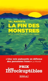 La fin des monstres : récit d'une trajectoire trans - Tal Madesta