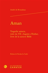 Aman : tragedie saincte, tirée du VII. chapitre d'Esther, livre de la saincte Bible - André de Rivaudeau