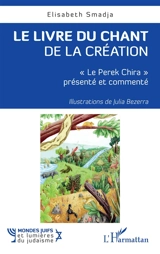 Le livre du chant de la Création : le Perek Chira présenté et commenté - Elisabeth Smadja
