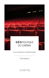 Géopolitique du cinéma : de la mondialisation à la plateformisation - Chloé Delaporte