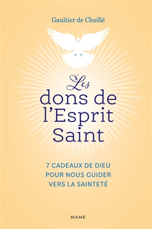 Les dons de l'Esprit Saint : 7 cadeaux de Dieu pour nous guider vers la sainteté - Gaultier de Chaillé