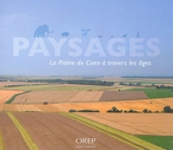 Paysages : la plaine de Caen à travers les âges - Cécile Germain-Vallée