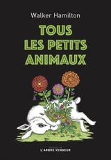 Tous les petits animaux - Walker Hamilton