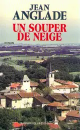 Un souper de neige - Jean Anglade